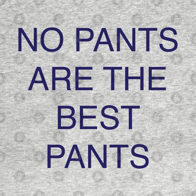 no pants are the best pants by Jacqui96